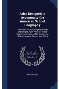 Atlas Designed to Accompany the American School Geography