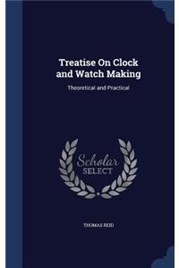 Treatise On Clock and Watch Making