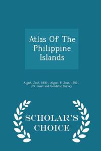 Atlas of the Philippine Islands - Scholar's Choice Edition