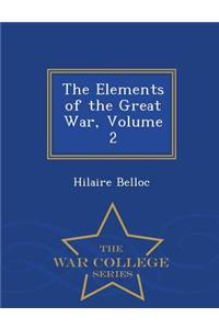 The Elements of the Great War, Volume 2 - War College Series