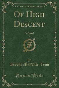 Of High Descent, Vol. 1