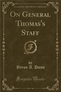 On General Thomas's Staff (Classic Reprint)