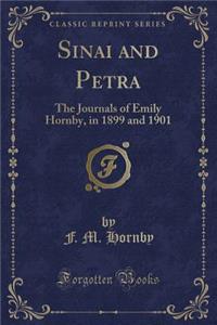 Sinai and Petra: The Journals of Emily Hornby, in 1899 and 1901 (Classic Reprint)