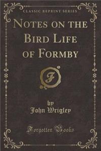 Notes on the Bird Life of Formby (Classic Reprint)