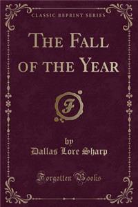 The Fall of the Year (Classic Reprint)