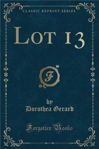 Lot 13 (Classic Reprint)