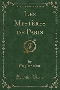 Les Mystï¿½res de Paris, Vol. 7 (Classic Reprint)