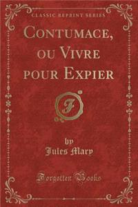 Contumace, Ou Vivre Pour Expier (Classic Reprint)