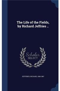 Life of the Fields, by Richard Jeffries ..