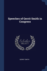 Speeches of Gerrit Smith in Congress