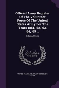 Official Army Register of the Volunteer Force of the United States Army for the Years 1861, '62, '63, '64, '65 ...