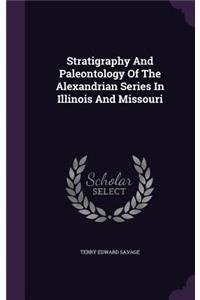 Stratigraphy And Paleontology Of The Alexandrian Series In Illinois And Missouri