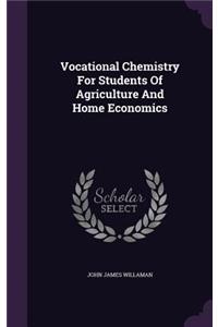 Vocational Chemistry For Students Of Agriculture And Home Economics