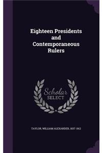 Eighteen Presidents and Contemporaneous Rulers