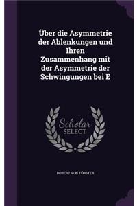 Uber Die Asymmetrie Der Ablenkungen Und Ihren Zusammenhang Mit Der Asymmetrie Der Schwingungen Bei E
