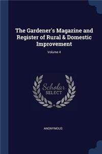 The Gardener's Magazine and Register of Rural & Domestic Improvement; Volume 4