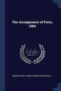 THE ARRAIGNMENT OF PARIS, 1584