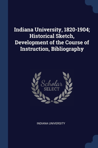 INDIANA UNIVERSITY, 1820-1904; HISTORICA