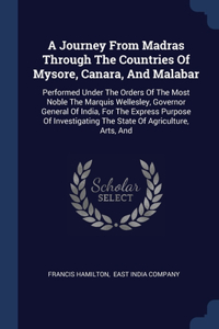 A Journey From Madras Through The Countries Of Mysore, Canara, And Malabar