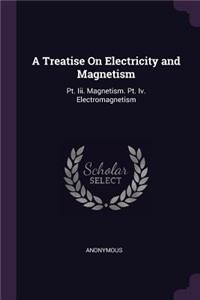 A Treatise On Electricity and Magnetism