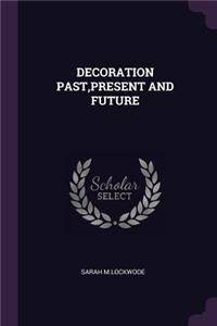 Decoration Past, Present and Future