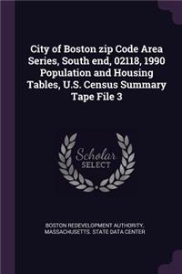 City of Boston Zip Code Area Series, South End, 02118, 1990 Population and Housing Tables, U.S. Census Summary Tape File 3