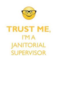 TRUST ME, I'M A JANITORIAL SUPERVISOR AFFIRMATIONS WORKBOOK Positive Affirmations Workbook. Includes