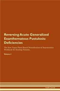 Reversing Acute Generalized Exanthematous Pustulosis: Deficiencies The Raw Vegan Plant-Based Detoxification & Regeneration Workbook for Healing Patients. Volume 4