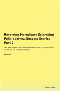 Reversing Hereditary Sclerosing Poikilod