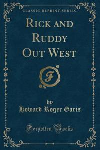 Rick and Ruddy Out West (Classic Reprint)