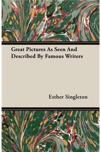 Great Pictures as Seen and Described by Famous Writers