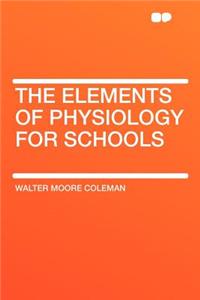 The Elements of Physiology for Schools