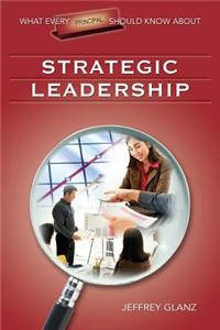 What Every Principal Should Know about Strategic Leadership