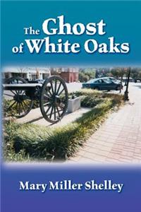 Ghost of White Oaks