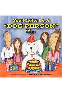 You Might Be a Dog Person If...