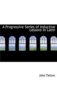 A Progressive Series of Inductive Lessons in Latin