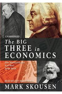 Big Three in Economics: John Maynard Keynes, Karl Marx, Adam Smith