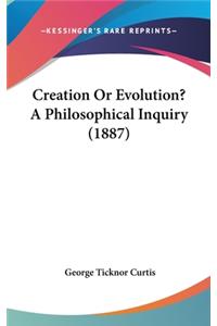 Creation or Evolution? a Philosophical Inquiry (1887)