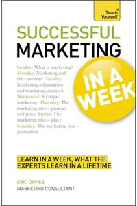 Successful Marketing in a Week: Teach Yourself