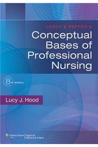 Leddy & Pepper's Conceptual Bases of Professional Nursing
