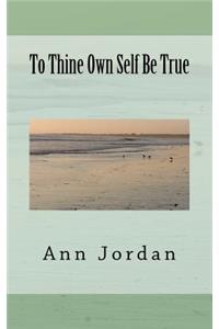 To Thine Own Self Be True