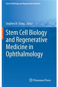 Stem Cell Biology and Regenerative Medicine in Ophthalmology