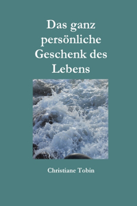Das Ganz Personliche Geschenk Des Lebens
