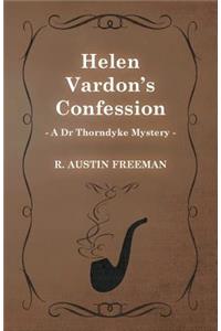 Helen Vardon's Confession (A Dr Thorndyke Mystery)