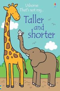 Taller and Shorter
