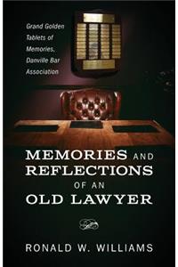 Memories and Reflections of an Old Lawyer: Grand Golden Tablets of Memories, Danville Bar Association