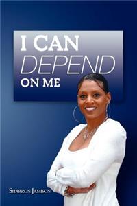 I Can Depend on Me