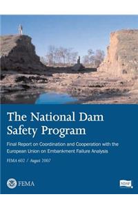 National Dam Safety Program Final Report on Coordination and Cooperation With The European Union on Embankment Failure Analysis (FEMA 602 / August 2007)