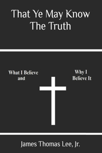 That Ye May Know The Truth