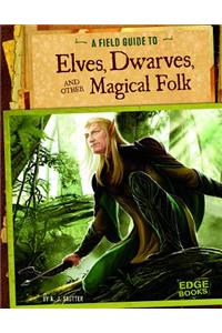 Field Guide to Elves, Dwarves, and Other Magical Folk
